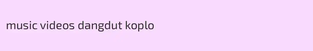 music videos dangdut koplo